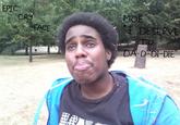 EPIC CRY FACE DA-D-DI-DIE"