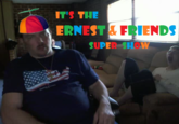IT'S THE ERNEST &FRIENDS SUPER SHOW
