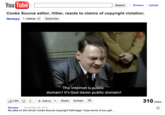 cookssource_finds_out.png YouTube SearchBrowseUpload Cooks Source editor, Hitler, reacts to claims of copyright violation. Nemspy 1 videosSubscribe The Internet is public domain! It's God damn public domain! guike 91 +Add to ▼ Share Embed 310 vwiews NemspyNovember 06, 2010 My take on the whole Cooks Source copyright theft saga. Hope some of you get..