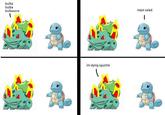 bulba bulba bulbasore roast salad im dying squirtle