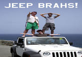JEEP BRAHS!