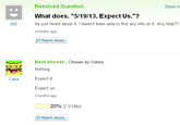 Resolved Question Show m What does, "5/19/13, Expect Us."? Ive just heard about it. I havent been able to find any info on it. Any help?? 3 months ago MS P Report Abuse Best Answer- Chosen by Voters Nothing Expect it Expect us. 3 months ago Catie 20%,Notes Report Abuse