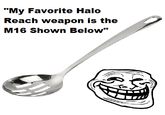 "My Favorite Halo Reach weapon is the M16 Shown Below"