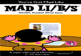 You've Got Mad Libs MAD LI/B/s World's Sreatest Word Sanme A super silly way to fill in the 似.ralen) by The Mad Libber