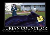 TURIAN COUNCILOR Would still dismiss your claim even if you dump a Reaper on his front lawn