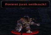 Forest just setback!