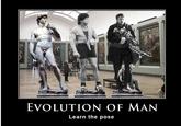 EVOLUTION OF MAN Learn the pose