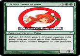 10,000 Years of pain Don't stick it in her pooper! Ass numbing Pairn When 10,000 years of pain comes into play, player must give the defending player both index fingers in the pooper. Toshiaki /5 2002-2005 ④Futaba Bulletin Board System