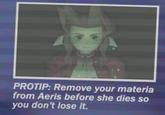 PROTIP: Remove your materia from Aeris before she dies so you don't lose it.