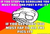 IF YOU STOPPED SCROLLING YOU MUST ROLLAND POST A PIC ITT IF YOU GET DUBS YOU MUST FAP TO ALL THE PICS ITT