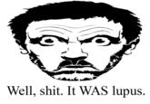 ell s---.It WAS lupus. US.