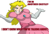 maaar.png TM IN ANOTHER CASTLE? IDONT KNOW WHAT YOURE TALKING ABOUT