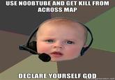use-noobtube-and-get-kill-from-across-map-declare-yourself-god.jpg USE NOOBTUBE AND GET KILL FROM ACROSS MAP DECLARE YOURSELF G0Dn nogenerator.net