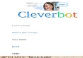 リリ. ur 2.1シ Appl Cleverbot I own a horse Who's the horse? Your mom Is it? Yeah! PtHE ART OF τROLLING.COM