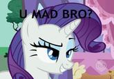 U MAD BRO?