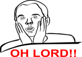 OH LORD!!