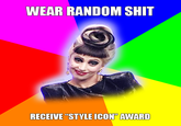 WEAR RANDOM S--- RECEIVE"STYLE ICON AWARD