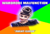 WARDROBE MALFUNCTION "AVANT-GARDE