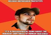 RELEASE UNFINISHED PROTOTYPE ITS A PHILOSOPHICAL GAME ABOUT THE INHERENT EMPTINESS OF HUMAN EXISTENGEn d.net