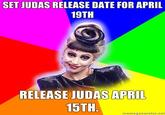 SET JUDAS RELEASE DATE FOR APRIL 19TH RELEASE JUDAS APRIL 15TH