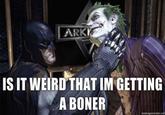 ARK IS IT WEIRD THAT IM GETTING A BONER