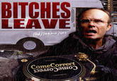 BITCHES LEAVE ComeCorrect