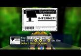Congratulations! You have won one FREE INTERNET! 373 37 You won one Free Internet Set it to , or on the Select Item Screen. NTERNET