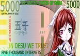 5000 5000 THE UNITED STATES OF DESu CENTRAL BANK OF DESU ット 翠星石 FIVETHOUSAND INTERNETS