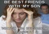 BE BEST FRIENDS WITH MY SON