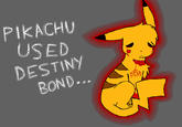 PIkACHU USED DESTINY BOND Pokémon Gold and Silver Pokémon HeartGold and SoulSilver Pokémon Yellow Pokémon Sun and Moon Pikachu Ash Ketchum cartoon yellow text vertebrate orange font art
