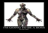 I'M GOING TO BE A BOSS You like men!