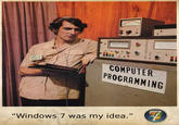 I__m_a_PC_by_quartertofour.jpg COMPUTER PR OCRAMMING "Windows 7 was my idea."