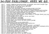 7AU CHALLENGEHERE NE G0 day z) wkeRe you'd like to ve iN lo yéaRe day l a tiue you thought avout eNdiNgyouR owN fe day) MoHeNt you felt tie Moet satiefied witi youR le day ) kow you kope yóur future wil be like day lo) disc.u“ youR tip@f love ald tipet ki“ day lz) bullet you whole day day is) Collewkepe you'd like to 시ove 야 visit day la) you belie day z)、ONe .of you阝tov야ite.Shows day zz) low káve you ekaNged iN the paet z yeare? attpa ctive day z9) goals top tle Next 30 days