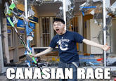 CANASIAN RAGE