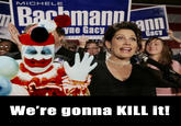 MICHELE BarhmanD yne Gacy Gacy We're gonna KILL it!
