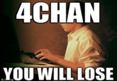 4CHAN YOUWILLLOSE