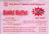 Ming General Japanese Sushi Restaurant Sushi Buffet per head Serving. Time * Monday to Sunday* All day* Children of height under 1 meter will be free of charge. 1 meter tall or above will be charged $ per head. (Plus 10% Service Charge) G/F, 230 Wan Chai Rd, Wan Chai (Opposite to the ThecharterHouse) Tel: 3107 9698 Tel: 3188 3808 Shop 612-613, 6/E, Dragon Centre, 37K Yen Chow St, Sham Shui Po Tel: 2360 2398 * Reservation not accepted * Shop F of G/F & 1/F, Milan Place, 58 Yen Chow St, Sham Shui Po