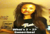 What's 2+2? Gonorrhea!