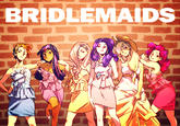 BRIDLEMAIDS
