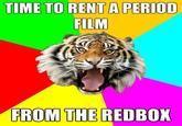 TIME TO RENT A PERIOD FILM FROM THE RED BOX