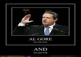 AL GORE He's super serial. AND he's seen Kyle VERY DEMOTIVATIONAT.com