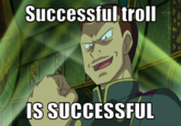 Successful troll IS SUCCESSFUL