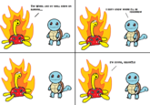 THE WHEEL LIKE MY SHELL KEEPS On BURninG... I Don't Know WHERE I'LL BE 'M DyinG, SQUIRTLE