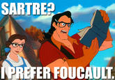 SARTRE? PREFER FOUCAULT