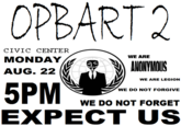 OPBART CIVIC CENTER WE ARE AUG. 22 WE ARE LEGION WE DO NOT FORGIVE WE DO NOT FORGET EXPECT US