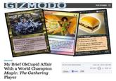 gizmodo-article.jpg GIZMODO TOPSTORIES 003 Balance Shadowmage Infiltrator can't be blocked except by artifact mmon Burger yer chooses a hen Slydern come into play and'or black creatures Whenever Shadowm deals combat damage to a player, you may draw a card number takes 10 damage dhis damae can be nepaned by targst c ame way Shadowmage Inftratorrl te dolds he er bringing you a cheeetaurgor decisice rgt play r twings an e cave cave s dscard cards and 113 of Sy lMers he wins by defat OKCUPID My Brief OkCupid Affair With a World Champion Magic: The Gathering Player BYALYSSA BEREZNA AUG 29, 20113:30 PM 9,9551595 Share Like 23K