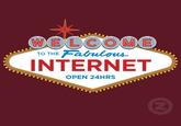 TO THE Fabulous INTERNET OPEN 24HRS