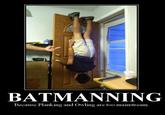BATMANNING Because Planking and Owling are too mainstream.