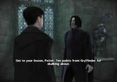 Get to your lesson, Potter. Ten points from Gryffindor for skulking about.