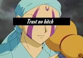 Trust no bitch